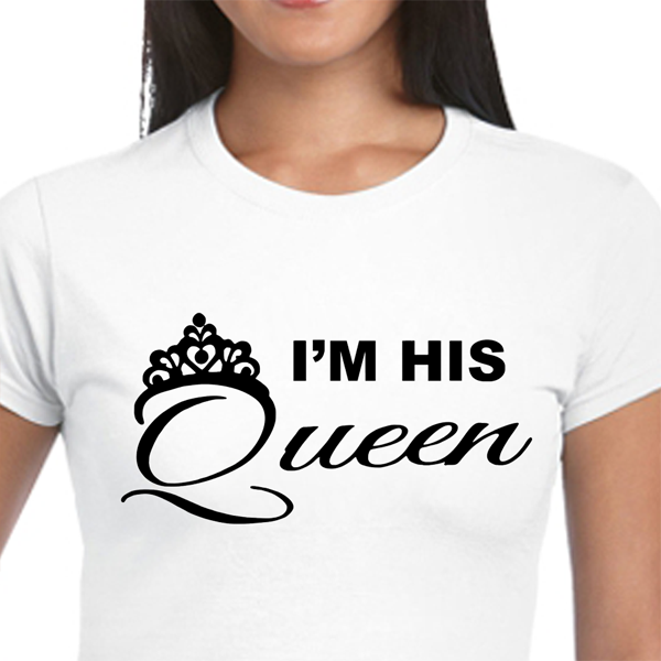 I'm his Queen T-Shirt | Personalized T-Shirts | Zestpics