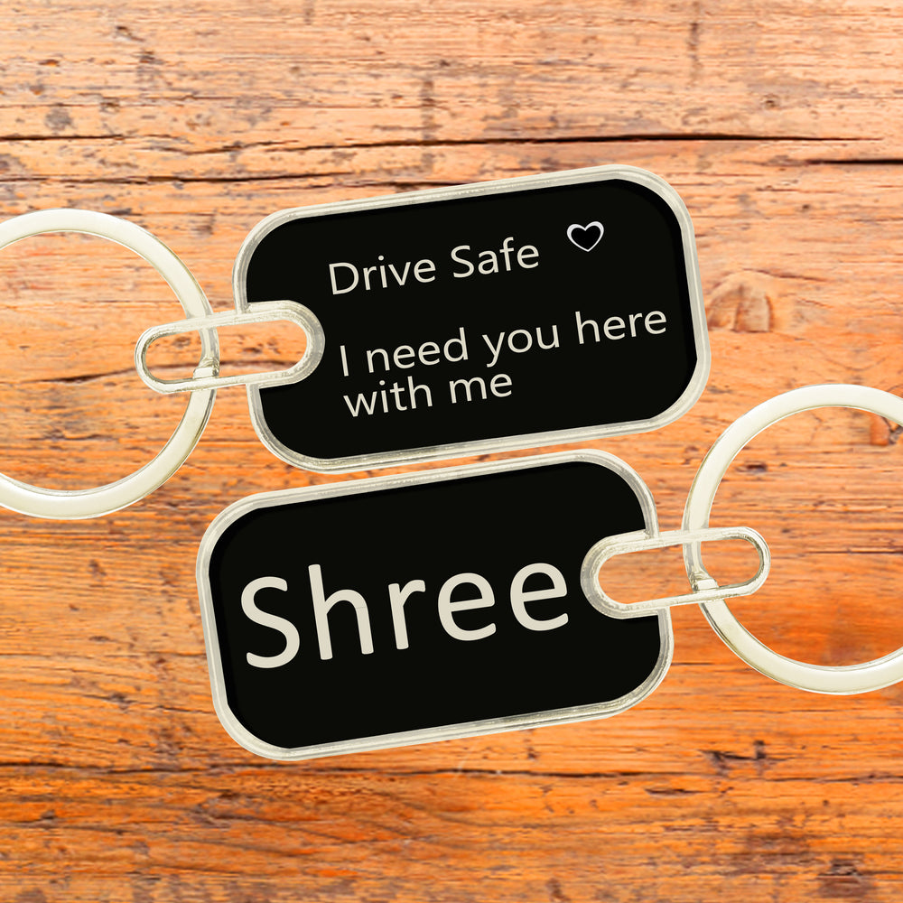 Stainless Steel Drive Safe Keychain Message Engraved | Drive Safe I need you here with me keychain