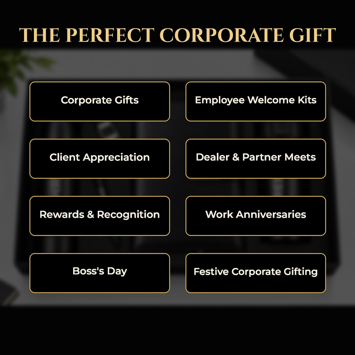 Corporate gift ideas – employee welcome kits, client appreciation, dealer meets, rewards and recognition, work anniversaries