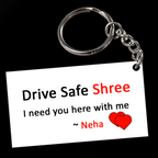 ♥DRIVE SAFE, I NEED YOU HERE WITH ME♥ Trendy, simple and handy keychain. This keychain will make an elegant and sentimental gift for your loved ones and last for a lifetime. Remind them of your love at least once a day. Tell them to drive safe and be careful on the road. Customised Drive Safe Keychains for Boy Friend, Husband.