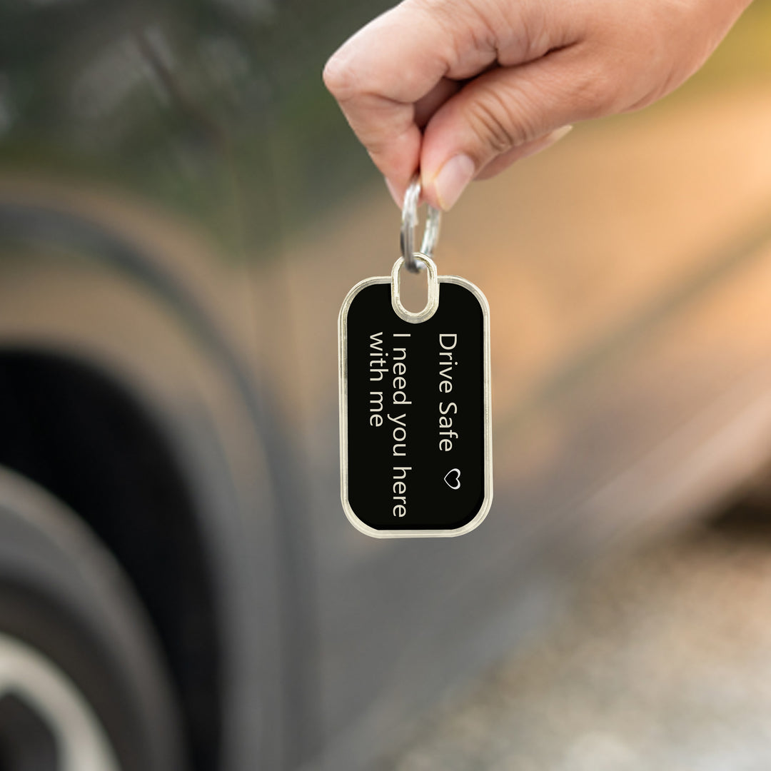 Stainless Steel Drive Safe Keychain Message Engraved | Drive Safe I need you here with me keychain