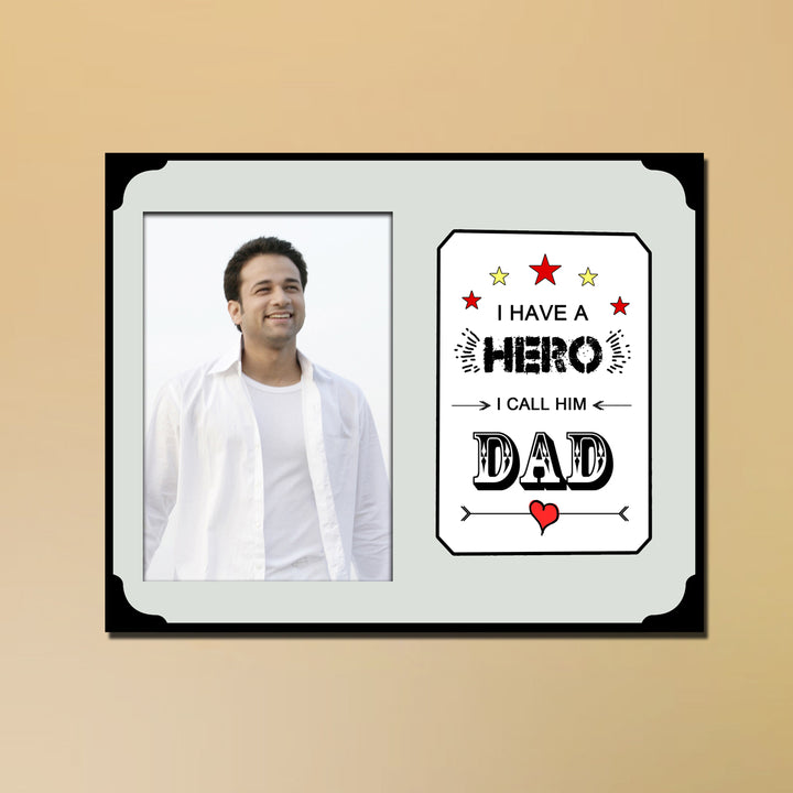 Birthday Gifts for DAD | I Have A Hero, I Call Him DAD | Zestpics